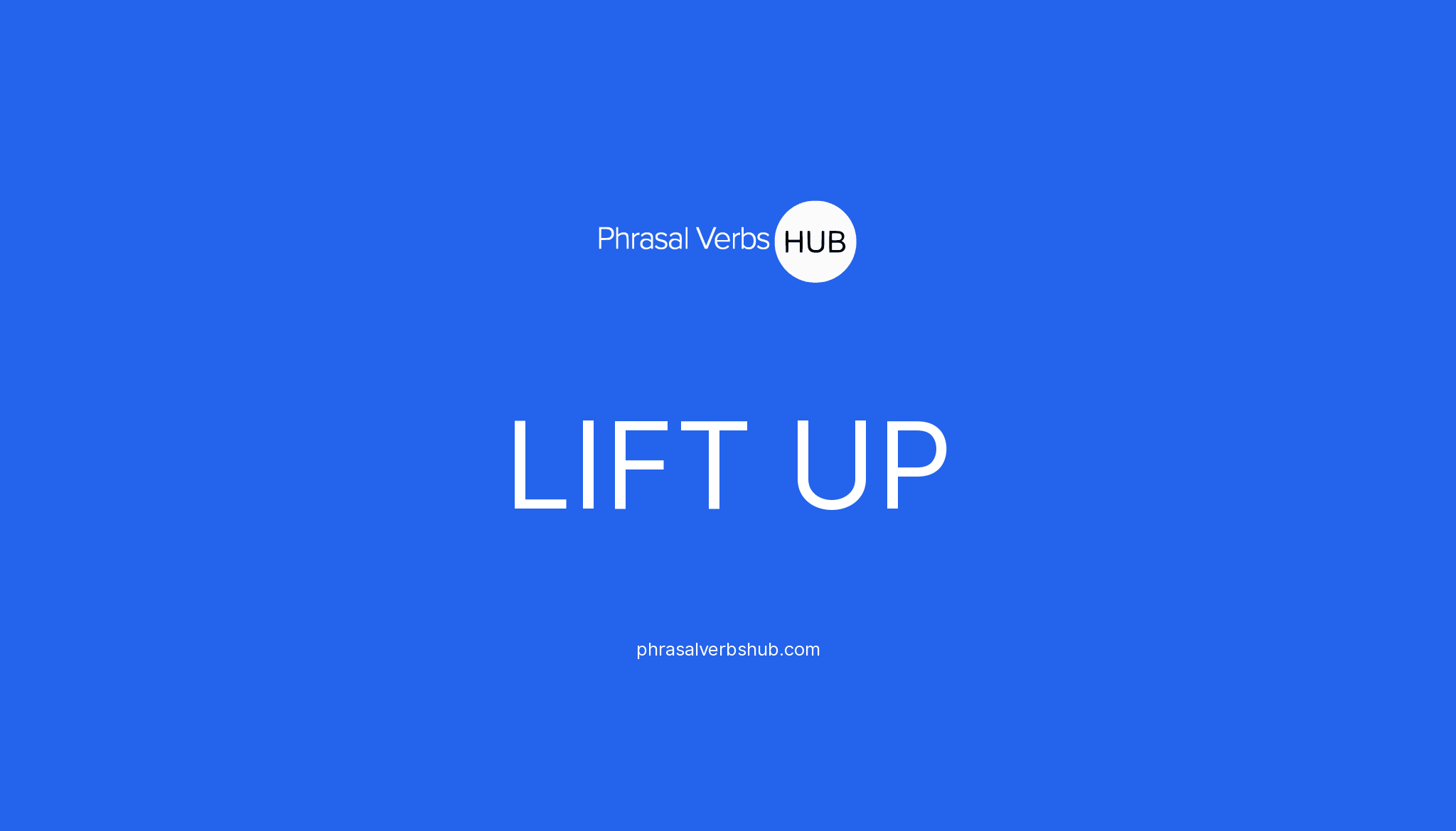 LIFT UP Phrasal Verb Meaning Examples